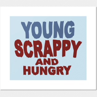 Young Scrappy And Hungry Posters and Art